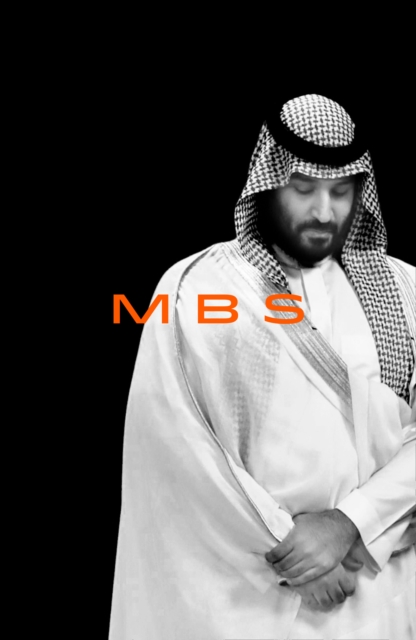 MBS : The Rise to Power of Mohammed Bin Salman, Hardback Book