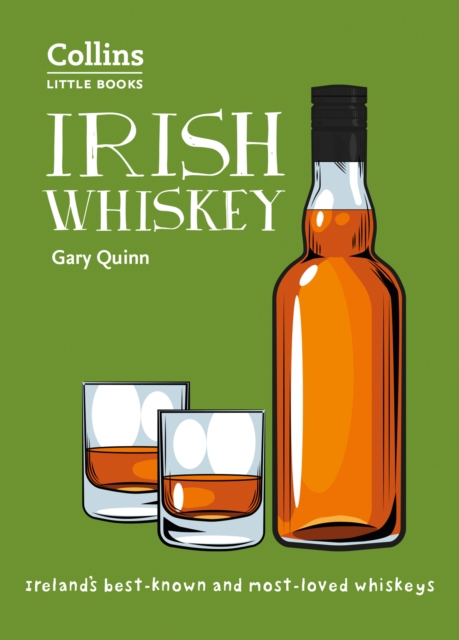 Irish Whiskey : Ireland’S Best-Known and Most-Loved Whiskeys, Paperback / softback Book