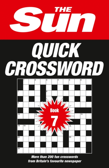 The Sun Quick Crossword Book 7 : 200 Fun Crosswords from Britain’s Favourite Newspaper, Paperback / softback Book