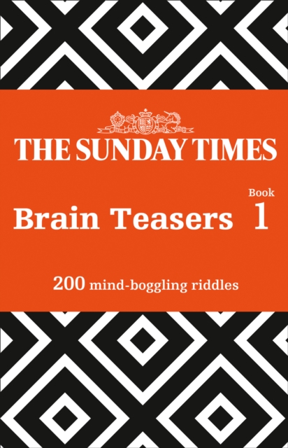 The Sunday Times Brain Teasers Book 1 : 200 Mind-Boggling Riddles, Paperback / softback Book