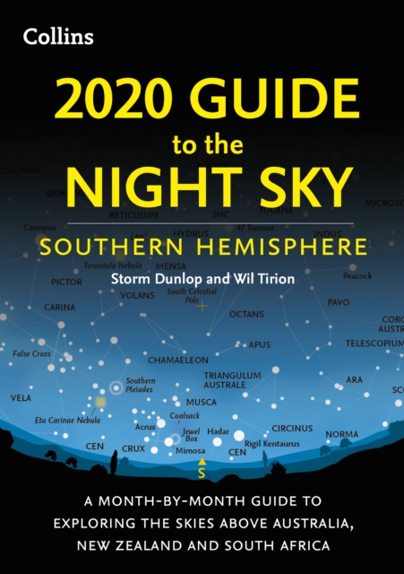 2020 Guide to the Night Sky Southern Hemisphere : A Month-by-Month Guide to Exploring the Skies Above Australia, New Zealand and South Africa, Paperback / softback Book