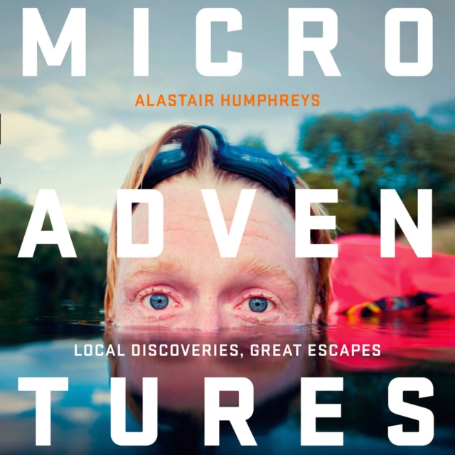 Microadventures : Local Discoveries for Great Escapes, eAudiobook MP3 eaudioBook