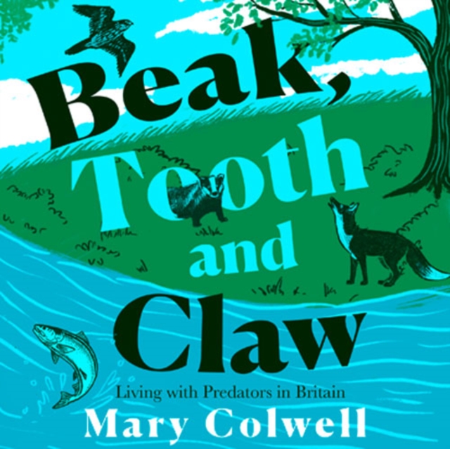 Beak, Tooth and Claw : Living with Predators in Britain, eAudiobook MP3 eaudioBook