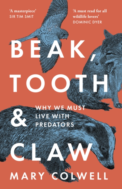 Beak, Tooth and Claw : Why We Must Live with Predators, Paperback / softback Book