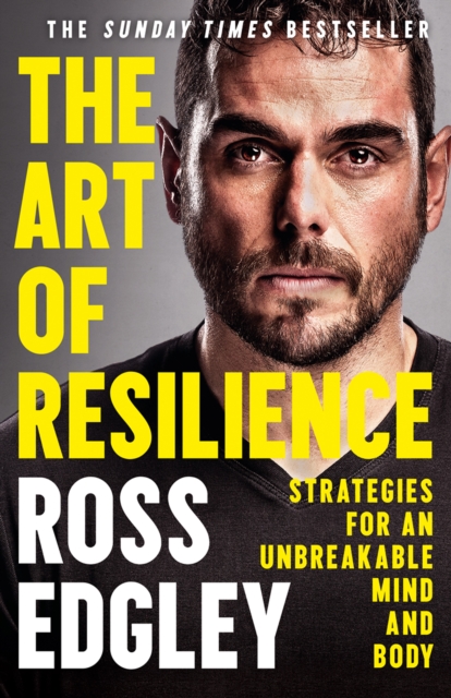 The Art of Resilience : Strategies for an Unbreakable Mind and Body, Hardback Book