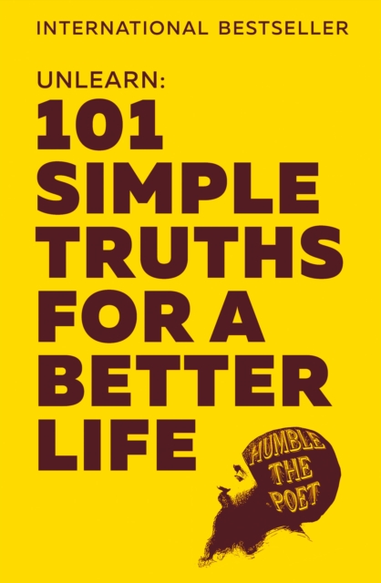 Unlearn : 101 Simple Truths for a Better Life, Hardback Book