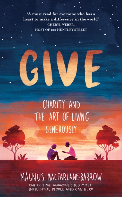 Give : Charity and the Art of Living Generously, Hardback Book