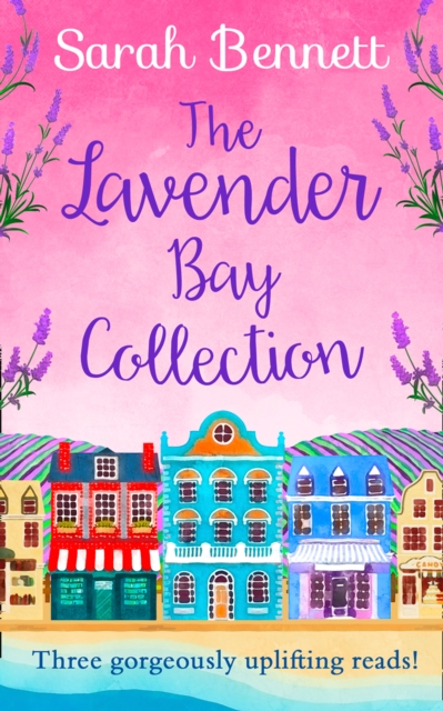 The Lavender Bay Collection : including Spring at Lavender Bay, Summer at Lavender Bay and Snowflakes at Lavender Bay, EPUB eBook