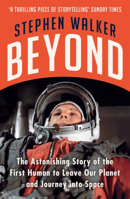 Beyond : The Astonishing Story of the First Human to Leave Our Planet and Journey into Space, Paperback / softback Book