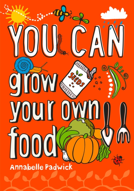YOU CAN grow your own food : Be Amazing with This Inspiring Guide, Paperback / softback Book