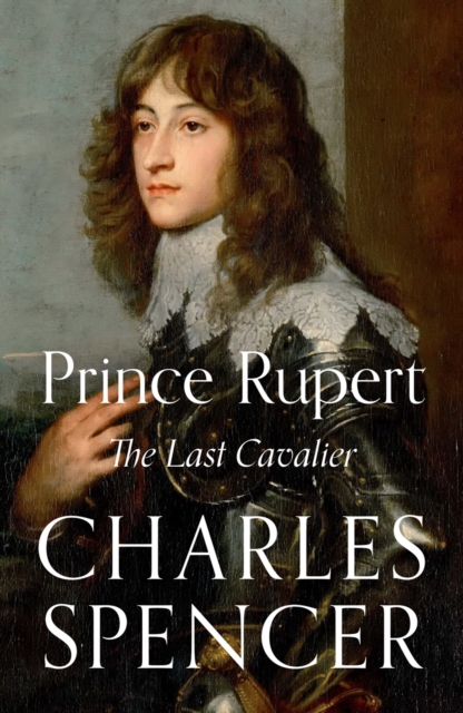 Prince Rupert : The Last Cavalier, EPUB eBook