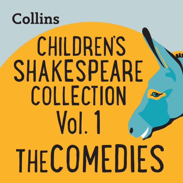 Children’s Shakespeare Collection Vol.1: The Comedies : For Ages 7–11, eAudiobook MP3 eaudioBook