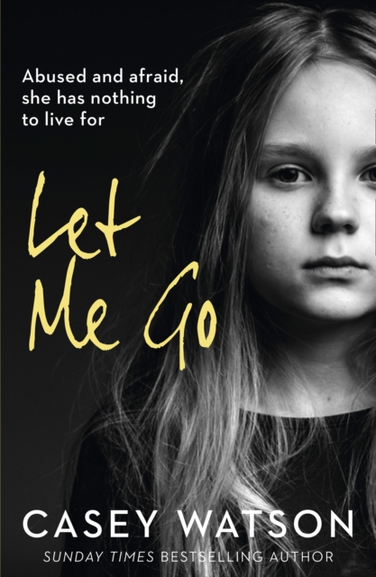 Let Me Go : Abused and Afraid, She Has Nothing to Live for, EPUB eBook