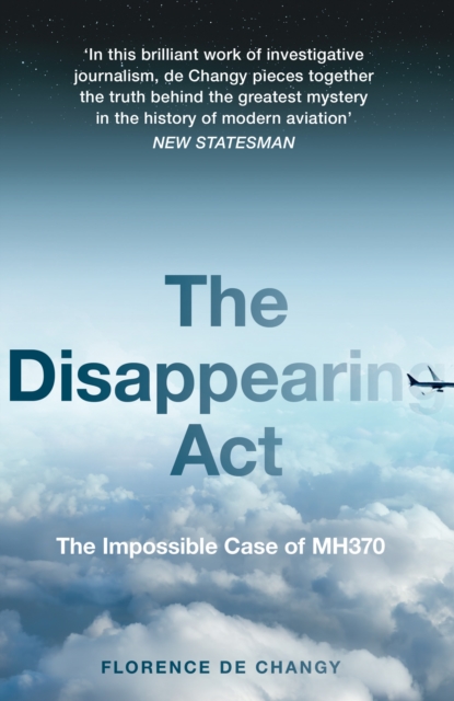 The Disappearing Act : The Impossible Case of Mh370, Paperback / softback Book