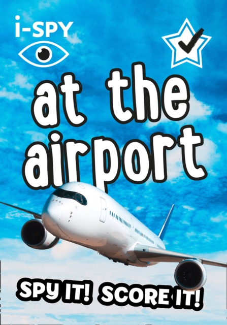 i-SPY At the Airport : Spy it! Score it!, Paperback / softback Book