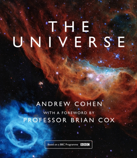 The Universe : The Book of the BBC Tv Series Presented by Professor Brian Cox, Hardback Book
