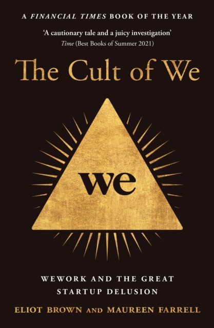The Cult of We : WeWork and the Great Start-Up Delusion, EPUB eBook