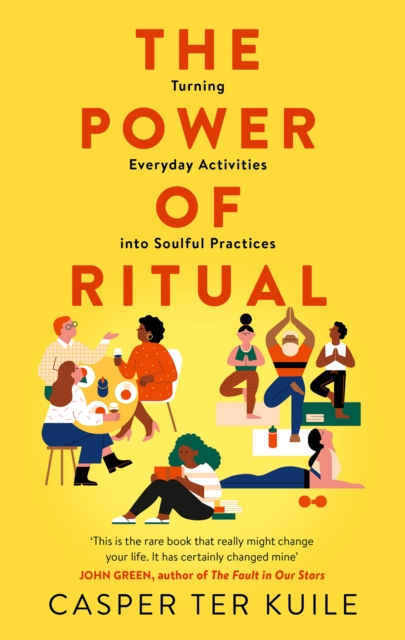 The Power of Ritual : Turning Everyday Activities into Soulful Practices, Hardback Book