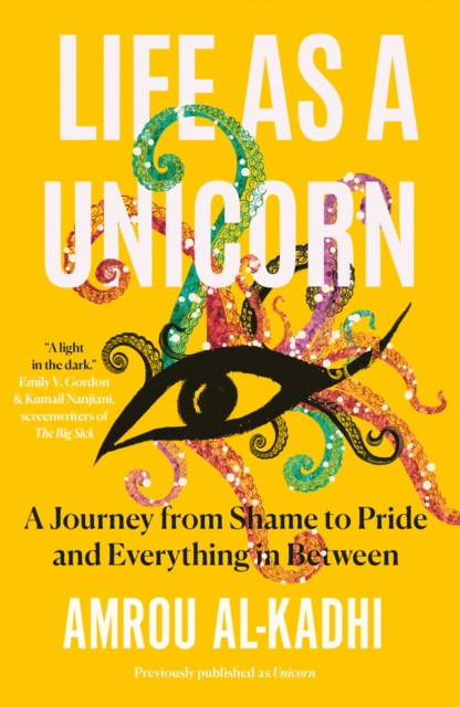 Life as a Unicorn : A Journey from Shame to Pride and Everything in Between, EPUB eBook