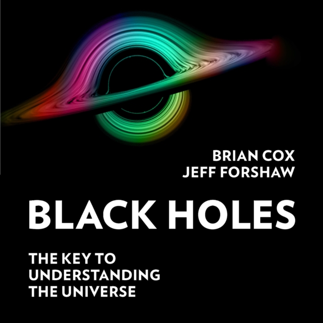 Black Holes : The Key to Understanding the Universe, eAudiobook MP3 eaudioBook