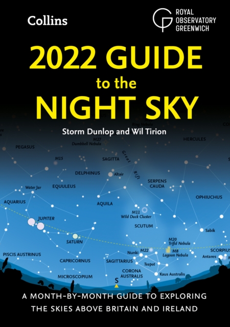 2022 Guide to the Night Sky : A Month-by-Month Guide to Exploring the Skies Above Britain and Ireland, Paperback / softback Book