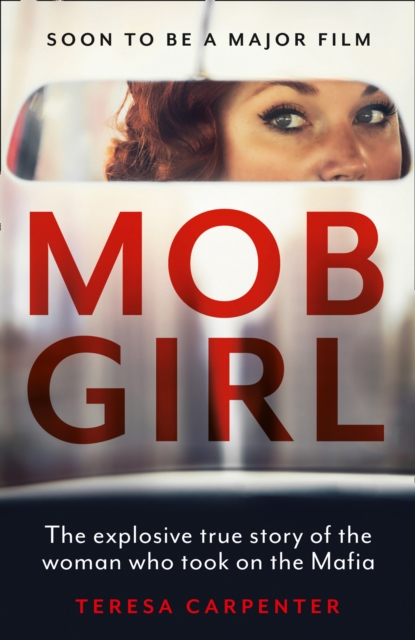 Mob Girl : The Explosive True Story of the Woman Who Took on the Mafia, Paperback / softback Book