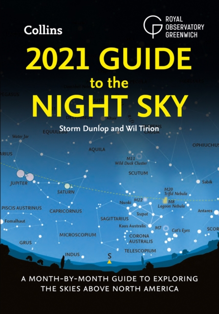 2021 Guide to the Night Sky : A Month-by-Month Guide to Exploring the Skies Above North America, Paperback / softback Book
