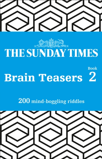 The Sunday Times Brain Teasers Book 2 : 200 Mind-Boggling Riddles, Paperback / softback Book