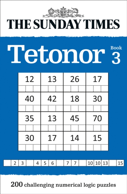 The Sunday Times Tetonor Book 3 : 200 Challenging Numerical Logic Puzzles, Paperback / softback Book