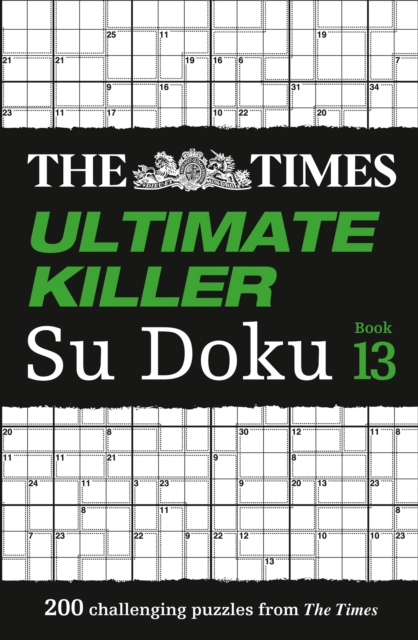 The Times Ultimate Killer Su Doku Book 13 : 200 of the Deadliest Su Doku Puzzles, Paperback / softback Book