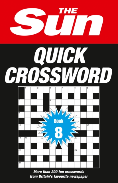 The Sun Quick Crossword Book 8 : 200 Fun Crosswords from Britain’s Favourite Newspaper, Paperback / softback Book