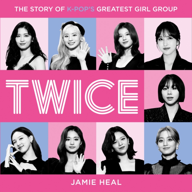 Twice : The Story of K-Pop's Greatest Girl Group, eAudiobook MP3 eaudioBook
