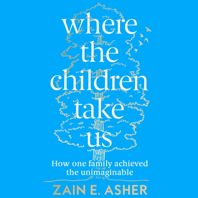 Where the Children Take Us : How One Family Achieved the Unimaginable, eAudiobook MP3 eaudioBook