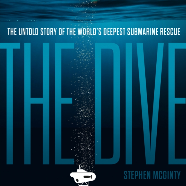 The Dive : The untold story of the world's deepest submarine rescue, eAudiobook MP3 eaudioBook