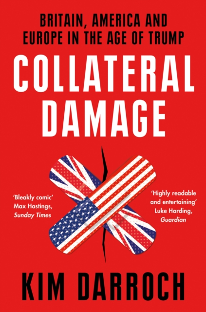 Collateral Damage : Britain, America and Europe in the Age of Trump, EPUB eBook