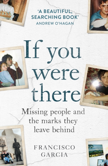 If You Were There : Missing People and the Marks They Leave Behind, Paperback / softback Book