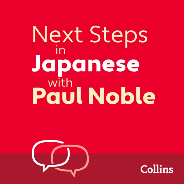 Next Steps in Japanese with Paul Noble for Intermediate Learners - Complete Course : Japanese Made Easy with Your 1 million-best-selling Personal Language Coach, eAudiobook MP3 eaudioBook