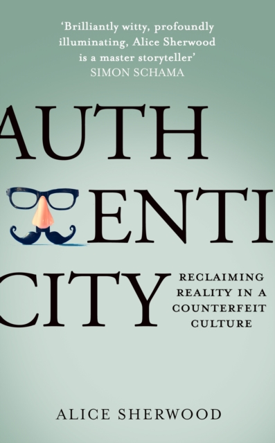 Authenticity : Reclaiming Reality in a Counterfeit Culture, Hardback Book