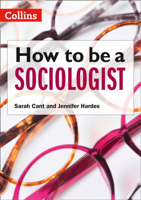 How to be a Sociologist: An Introduction to A Level Sociology, Paperback / softback Book