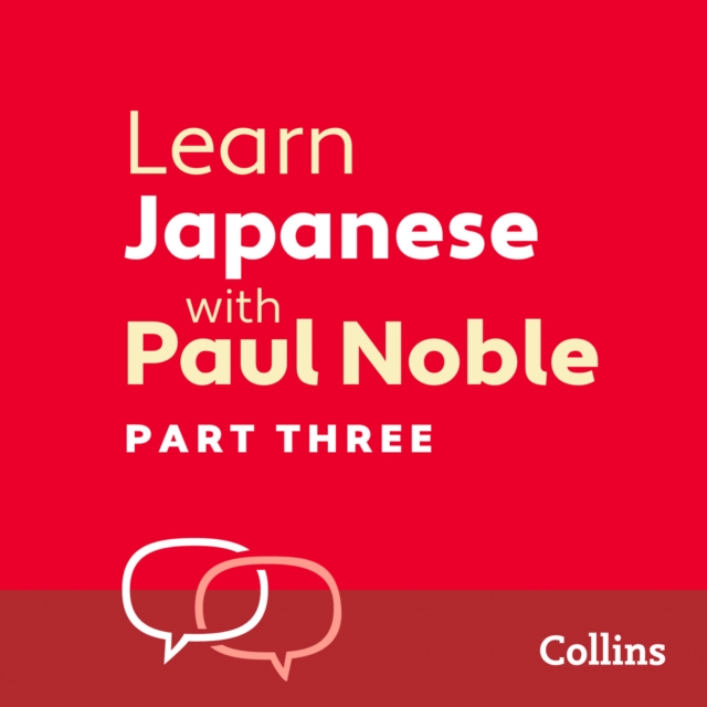 Learn Japanese with Paul Noble for Beginners - Part 3 : Japanese Made Easy with Your 1 million-best-selling Personal Language Coach, eAudiobook MP3 eaudioBook