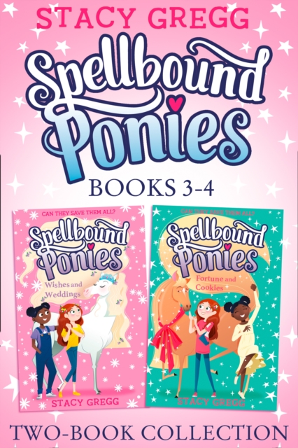 Spellbound Ponies 2-book Collection Volume 2 : Wishes and Weddings, Fortune and Cookies, EPUB eBook