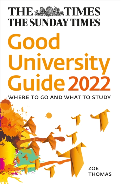The Times Good University Guide 2022 : Where to Go and What to Study, Paperback / softback Book