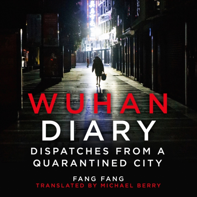 Wuhan Diary : Dispatches from a Quarantined City, eAudiobook MP3 eaudioBook