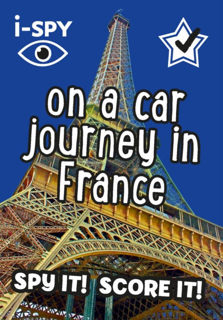 i-SPY On a Car Journey in France : Spy it! Score it!, Paperback / softback Book