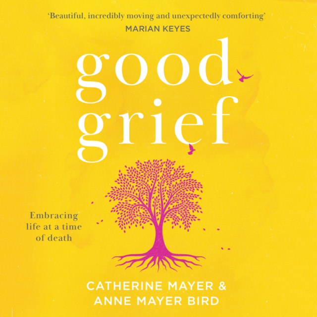 Good Grief : Embracing Life at a Time of Death, eAudiobook MP3 eaudioBook