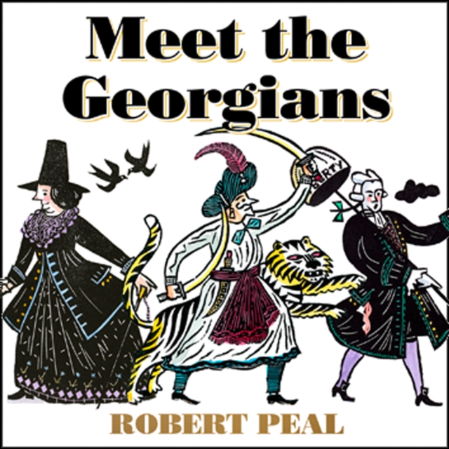 Meet the Georgians : Epic Tales from Britain’s Wildest Century, eAudiobook MP3 eaudioBook