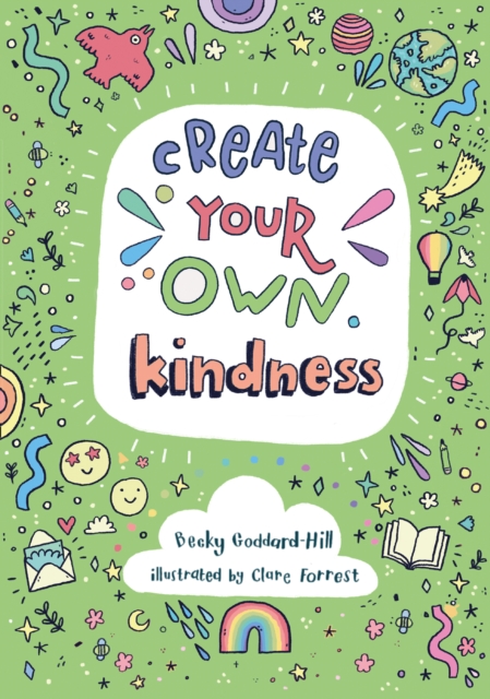 Create Your Own Kindness : Activities to Encourage Children to be Caring and Kind, Paperback / softback Book