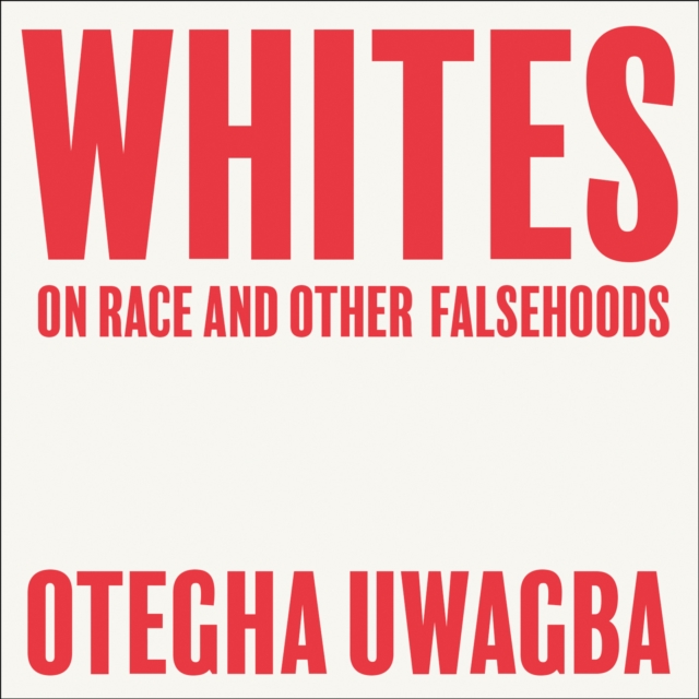 Whites : On Race and Other Falsehoods, eAudiobook MP3 eaudioBook