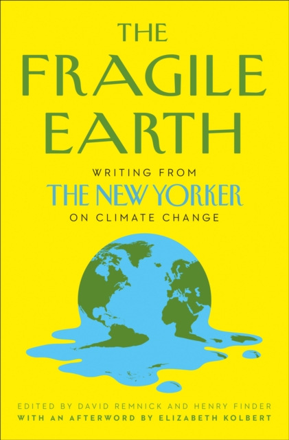 The Fragile Earth : Writing from the New Yorker on Climate Change, Hardback Book