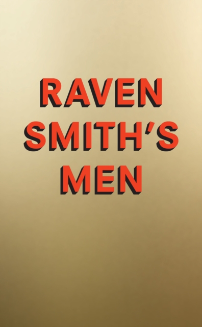 Raven Smith’s Men, Hardback Book